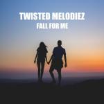 Cover: Twisted Melodiez - Fall For Me