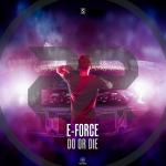 Cover: E-Force - Do Or Die
