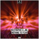 Cover: Neutrophic & JML - Nothing To Fear