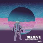 Cover: Antoine Cara &amp; ZHIKO - Believe