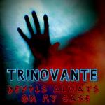 Cover: TRiNoVaNTe - Devils Always On My Case