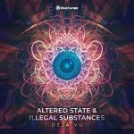 Cover: Altered State & Illegal Substances - Déjà Vu
