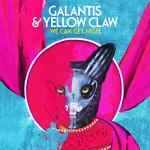 Cover: Galantis & Yellow Claw - We Can Get High