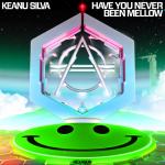 Cover: Keanu Silva - Have You Never Been Mellow