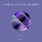 Cover: Thomas Gold - Live A Little Louder