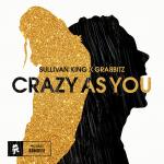 Cover: Sullivan King &amp; Grabbitz - Crazy As You
