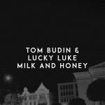 Cover: Tom Budin & Lucky Luke - Milk And Honey
