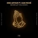 Cover: King Arthur ft. Dani Miché - Never Let You Down