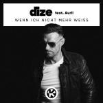 Cover: DIZE feat. Aurii - Wenn Ich Nicht Mehr Weiss