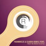 Cover: Frainbreeze &amp; Claudiu Adam &amp; Yentl - Trust The Water To Settle