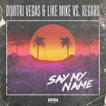 Cover: Dimitri Vegas &amp;amp;amp;amp;amp;amp;amp;amp;amp;amp;amp;amp;amp; Like Mike - Say My Name