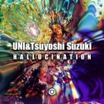 Cover: UNI &amp; Tsuyoshi Suzuki - Hallucination
