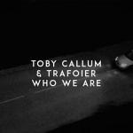 Cover: Toby Callum & Trafoier - Who We Are