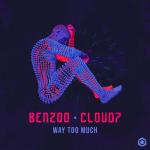 Cover: Benzoo & Cloud7 - Way Too Much