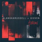 Cover: Klangkarussell &amp; GIVVEN - Follow