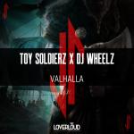 Cover: Toy Soldierz  &amp; DJ Wheelz - Valhalla