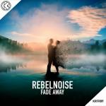 Cover: RebelNoise - Fade Away