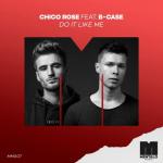 Cover: Chico Rose feat. B-Case - Do It Like Me