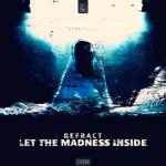 Cover: Refract - Let The Madness Inside
