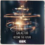 Cover: Galactixx - Become The Future