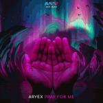 Cover: ARYEX - Pray For Me