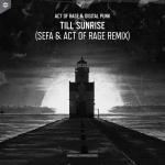 Cover: Act of Rage &amp;amp; Digital Punk ft. Snowflake - Till Sunrise (Sefa & Act of Rage Remix)