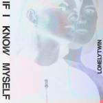 Cover: LonelyTwin - If I Know Myself