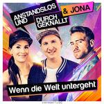 Cover: Anstandslos &amp; Durchgeknallt &amp; Jona - Wenn Die Welt Untergeht