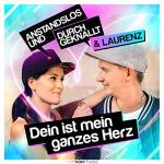 Cover: Anstandslos &amp; Durchgeknallt &amp; Laurenz - Dein Ist Mein Ganzes Herz