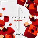 Cover: ED E.T &amp;amp;amp;amp; D.T.R - Reverse It