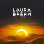 Cover: Laura Brehm - Until The Sun
