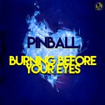 Cover: Pinball - Burning Before Your Eyes