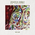 Cover: Status Zero - Be Present To The Current Moment