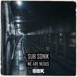 Cover: Sub Sonik - We Are Nexus