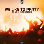 Cover: Crude Intentions - We Like To Party