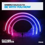 Cover: Kimberly Hale &amp; Dj T.H. - Be With You Now