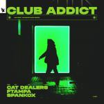 Cover: Cat Dealers &amp; FTampa &amp; Spankox - Club Addict