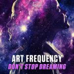 Cover: Art Frequency - Don't Stop Dreaming