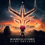Cover: Bloodlust & E-Force - Game Breaker