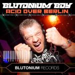 Cover: Blutonium Boy - Acid Over Berlin