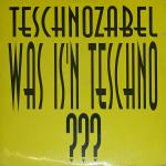 Cover: Teschnozabel - Was Is'n Teschno??? (Very Long Bumm - Version)