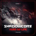 Cover: Shadowcore - Hard As Life