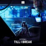 Cover: Vyral - Till I Break