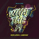 Cover: Revelation & Sabotage - What The F