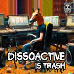 Cover: Dissoactive - Is Trash