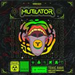 Cover: Mutilator - Toxic Rave