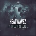 Cover: Heatwavez - Worlds Collide