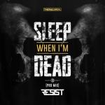 Cover: Resist - Sleep When I'm Dead