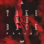 Cover: WHØAMI - Take Me Back