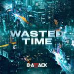 Cover: D-Attack - Wasted Time